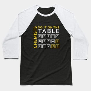 Chemist do it on the Table Baseball T-Shirt